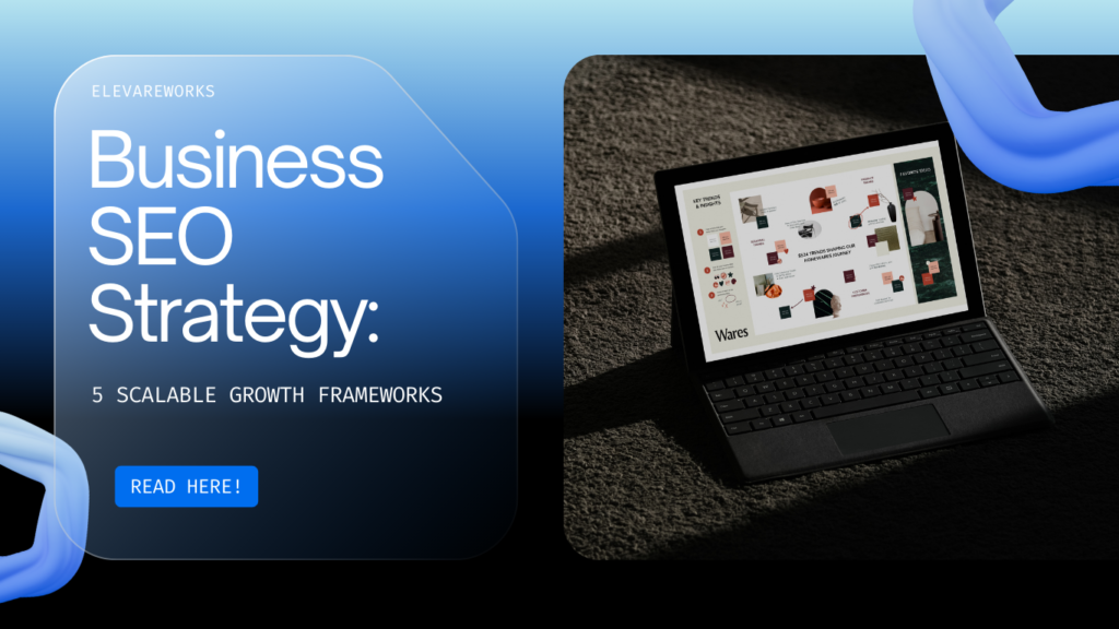 Business SEO Strategy – 5 Scalable Growth Frameworks